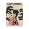 La Bola Negra (Carlos) | Movie Printed Poster